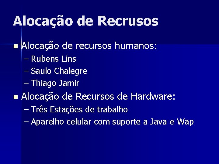 Alocação de Recrusos n Alocação de recursos humanos: – Rubens Lins – Saulo Chalegre