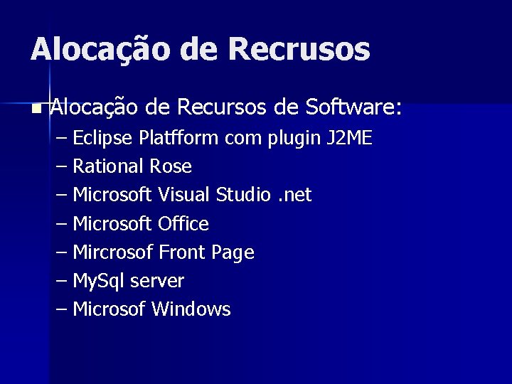 Alocação de Recrusos n Alocação de Recursos de Software: – Eclipse Platfform com plugin