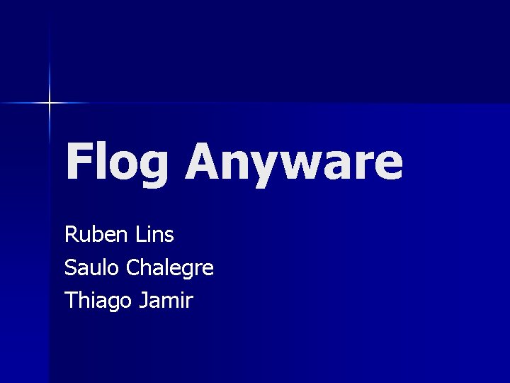 Flog Anyware Ruben Lins Saulo Chalegre Thiago Jamir 