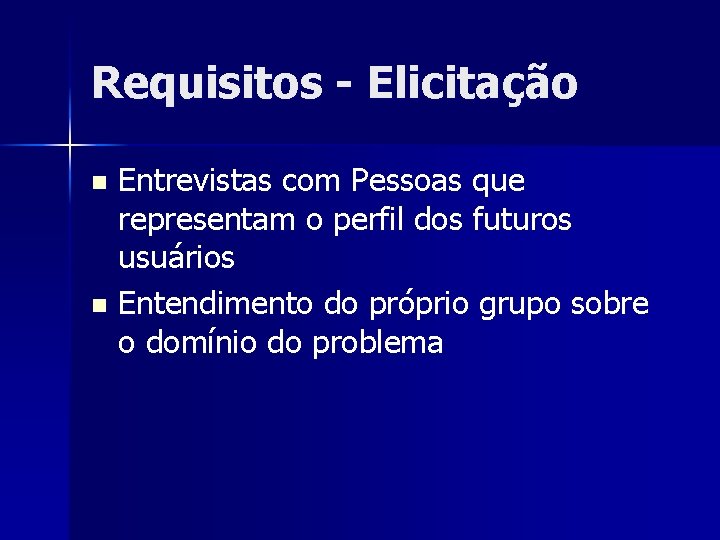 Requisitos - Elicitação Entrevistas com Pessoas que representam o perfil dos futuros usuários n