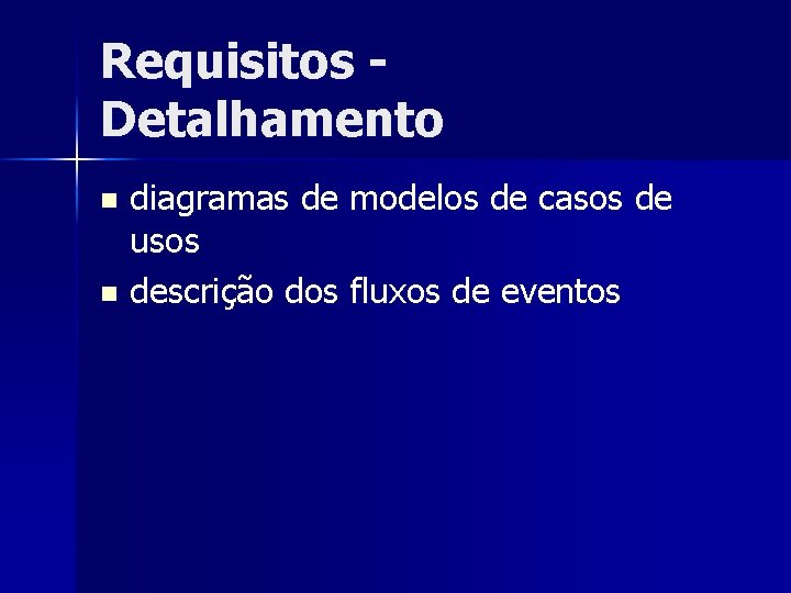 Requisitos Detalhamento diagramas de modelos de casos de usos n descrição dos fluxos de