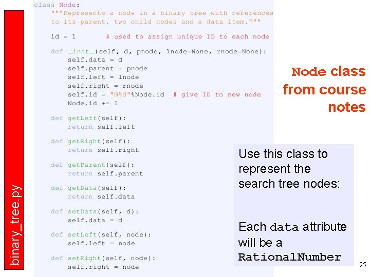 binary_tree. py Node class from course notes Use this class to represent the search binary_tree. py Node class from course notes Use this class to represent the search