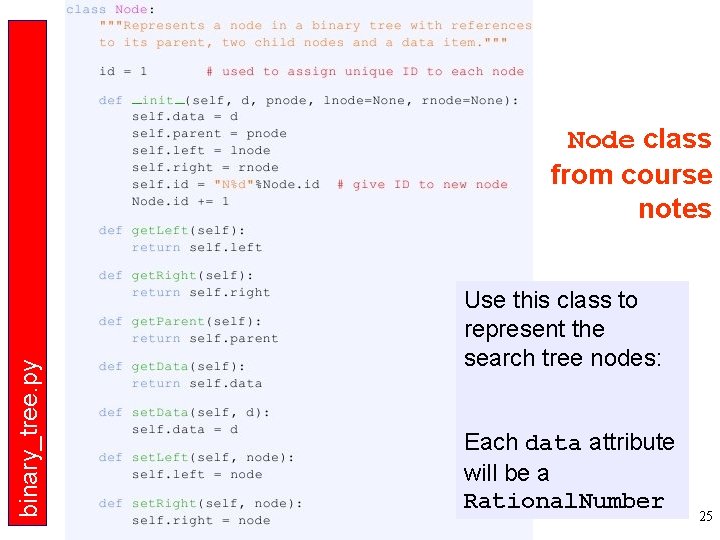 binary_tree. py Node class from course notes Use this class to represent the search