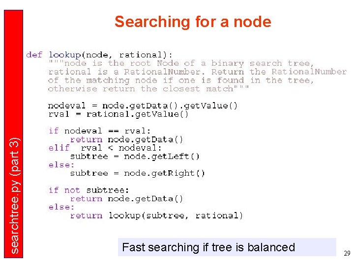 searchtree. py (part 3) Searching for a node Fast searching if tree is balanced