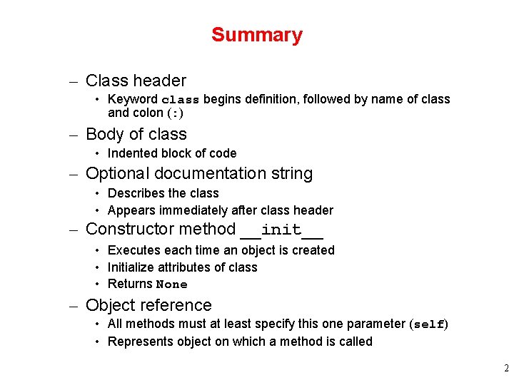 Summary – Class header • Keyword class begins definition, followed by name of class