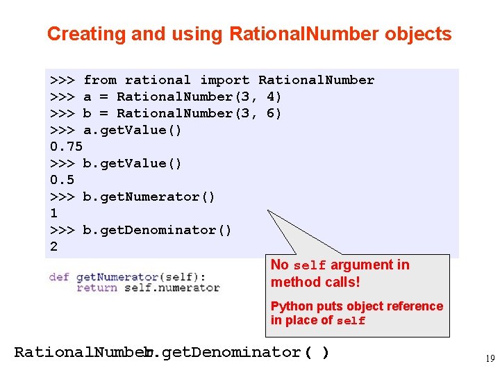 Creating and using Rational. Number objects >>> from rational import Rational. Number >>> a