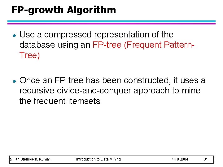 FP-growth Algorithm ● Use a compressed representation of the database using an FP-tree (Frequent