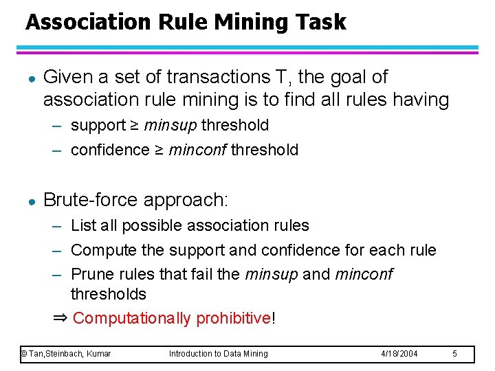 Association Rule Mining Task ● Given a set of transactions T, the goal of
