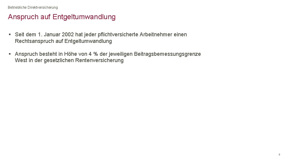 Betriebliche Direktversicherung Anspruch auf Entgeltumwandlung § Seit dem 1. Januar 2002 hat jeder pflichtversicherte