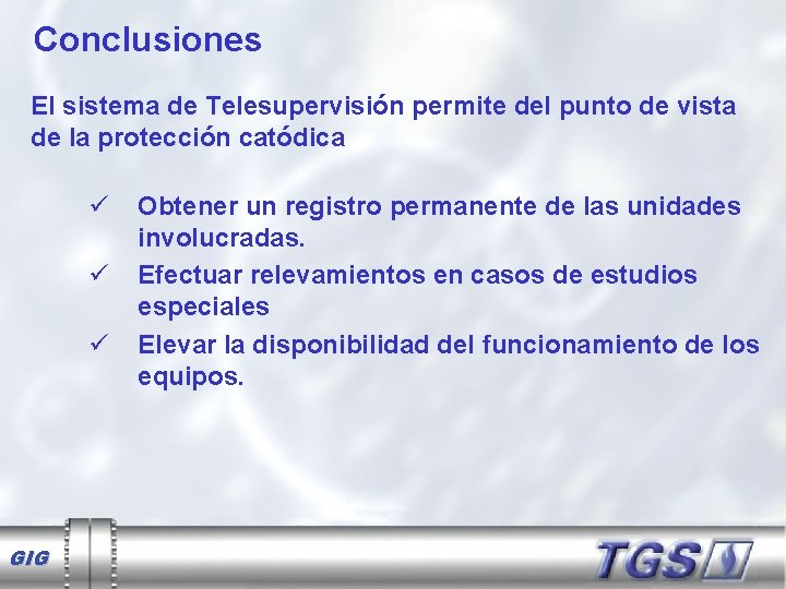 Conclusiones El sistema de Telesupervisión permite del punto de vista de la protección catódica