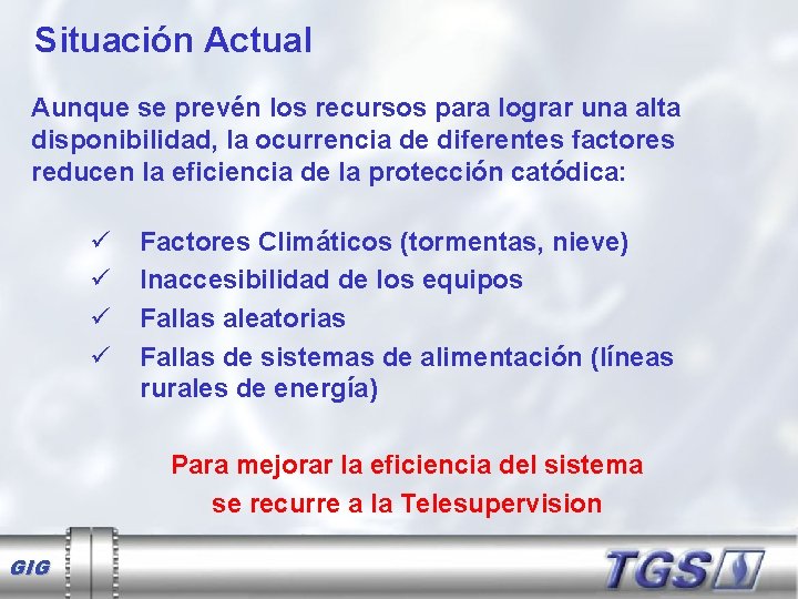 Situación Actual Aunque se prevén los recursos para lograr una alta disponibilidad, la ocurrencia