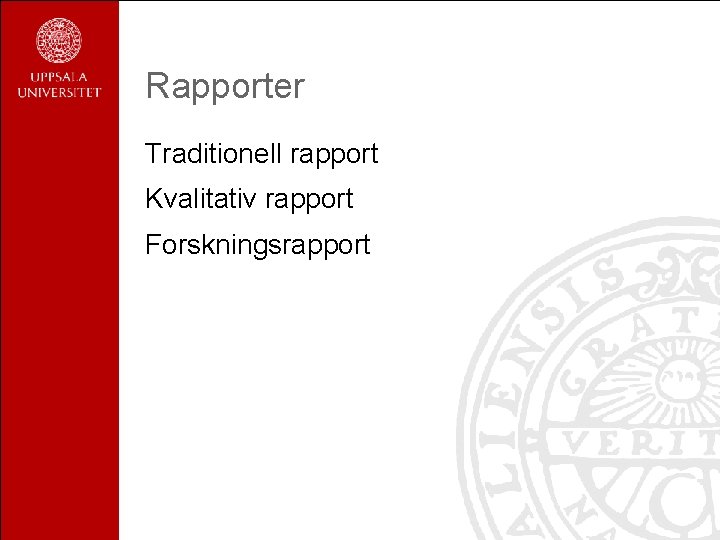 Rapporter Traditionell rapport Kvalitativ rapport Forskningsrapport 