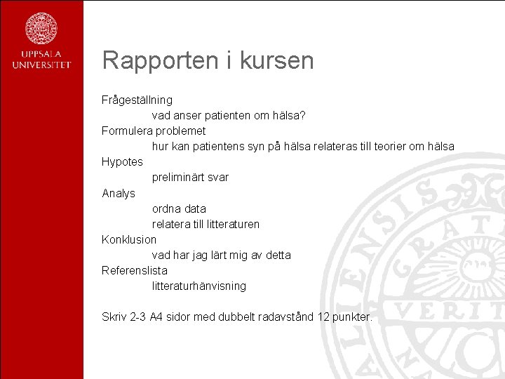 Rapporten i kursen Frågeställning vad anser patienten om hälsa? Formulera problemet hur kan patientens