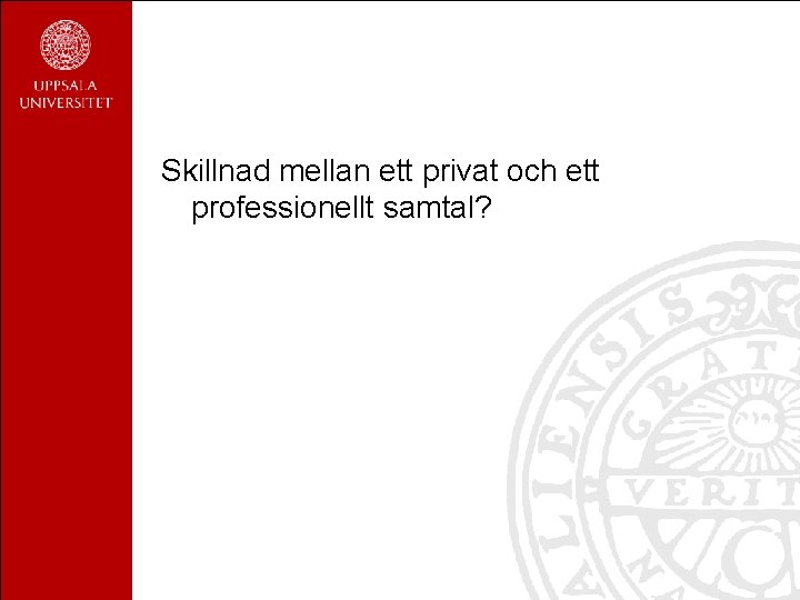 Skillnad mellan ett privat och ett professionellt samtal? 