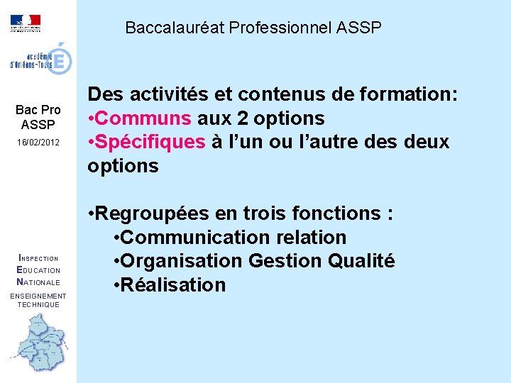 Baccalauréat Professionnel ASSP Bac Pro ASSP 16/02/2012 INSPECTION EDUCATION NATIONALE ENSEIGNEMENT TECHNIQUE Des activités