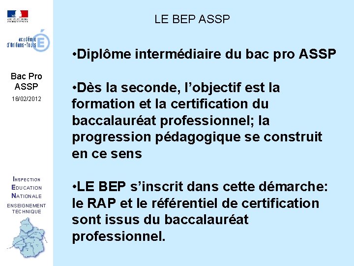 LE BEP ASSP • Diplôme intermédiaire du bac pro ASSP Bac Pro ASSP 16/02/2012