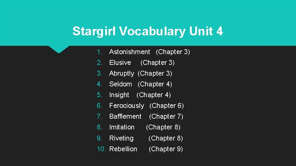 Stargirl Vocabulary Unit 4 1. Astonishment (Chapter 3) 2. Elusive (Chapter 3) 3. Abruptly
