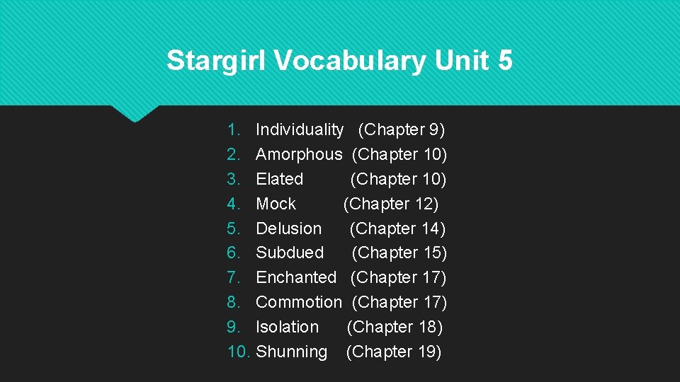 Stargirl Vocabulary Unit 5 1. Individuality (Chapter 9) 2. Amorphous (Chapter 10) 3. Elated