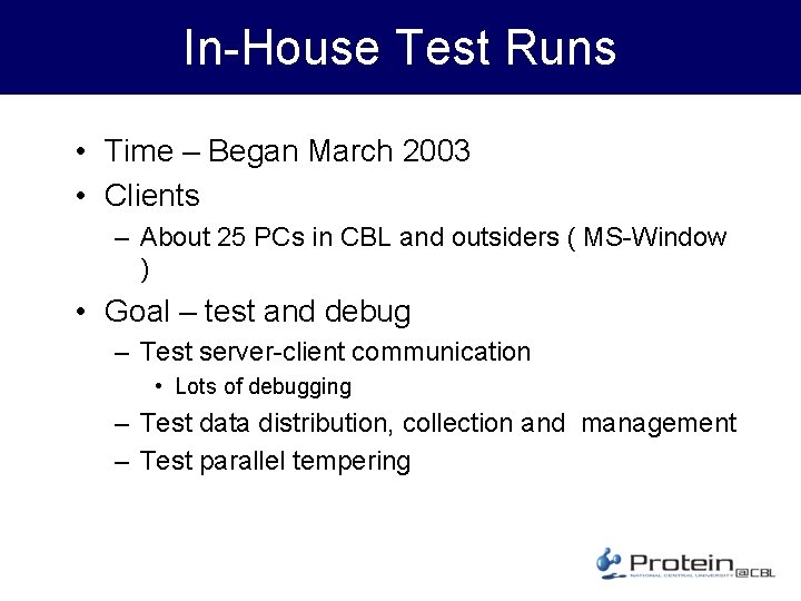 In-House Test Runs • Time – Began March 2003 • Clients – About 25