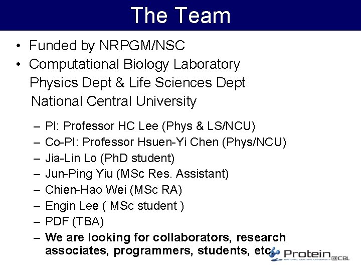 The Team • Funded by NRPGM/NSC • Computational Biology Laboratory Physics Dept & Life