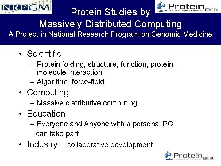 Protein Studies by Massively Distributed Computing A Project in National Research Program on Genomic