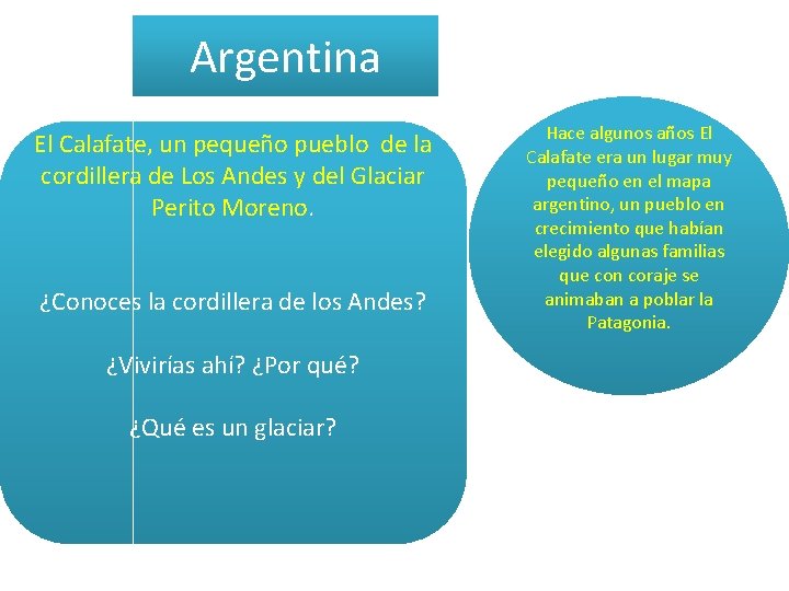 Argentina El Calafate, un pequeño pueblo de la cordillera de Los Andes y del