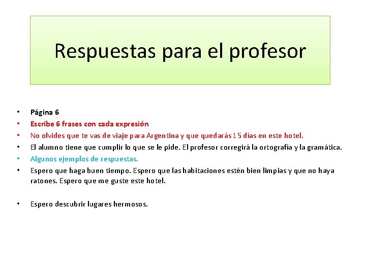 Respuestas para el profesor • • • Página 6 Escribe 6 frases con cada