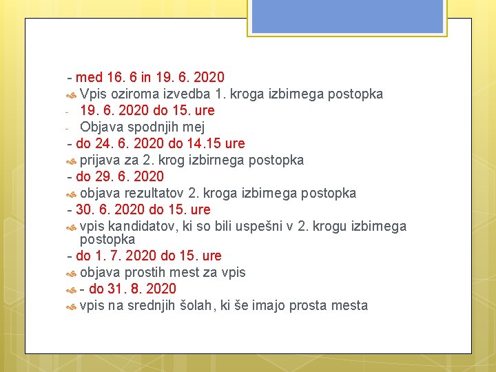 - med 16. 6 in 19. 6. 2020 Vpis oziroma izvedba 1. kroga izbirnega