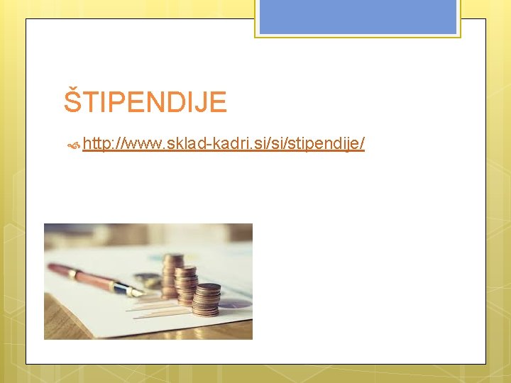 ŠTIPENDIJE http: //www. sklad-kadri. si/si/stipendije/ 