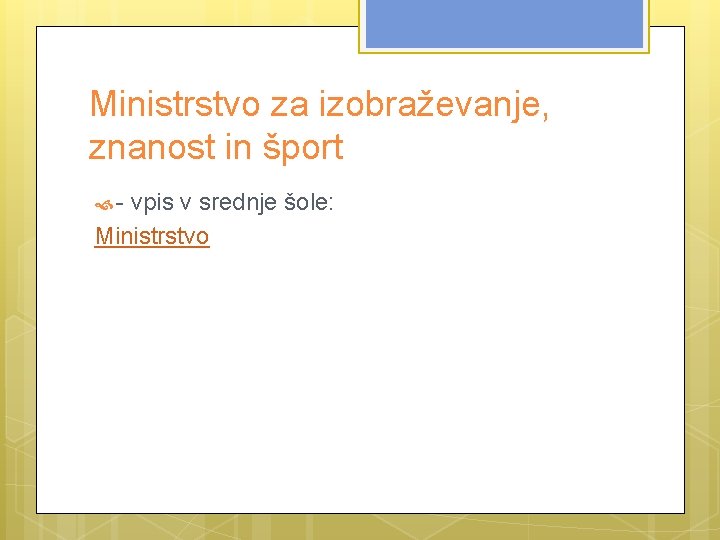 Ministrstvo za izobraževanje, znanost in šport - vpis v srednje šole: Ministrstvo 