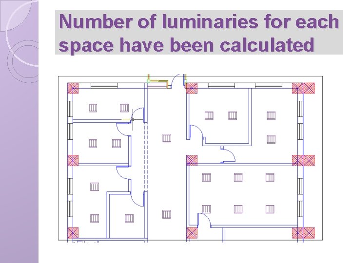 Number of luminaries for each space have been calculated 