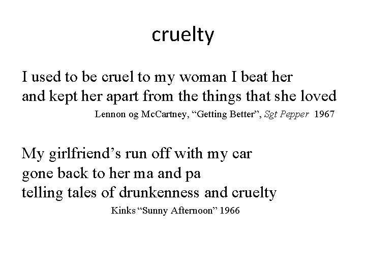 cruelty I used to be cruel to my woman I beat her and kept