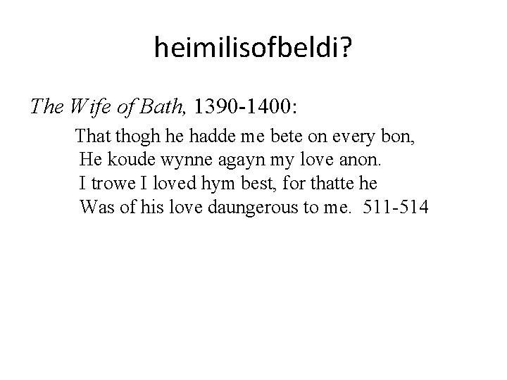 heimilisofbeldi? The Wife of Bath, 1390 -1400: That thogh he hadde me bete on