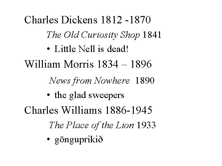 Charles Dickens 1812 -1870 The Old Curiosity Shop 1841 • Little Nell is dead!