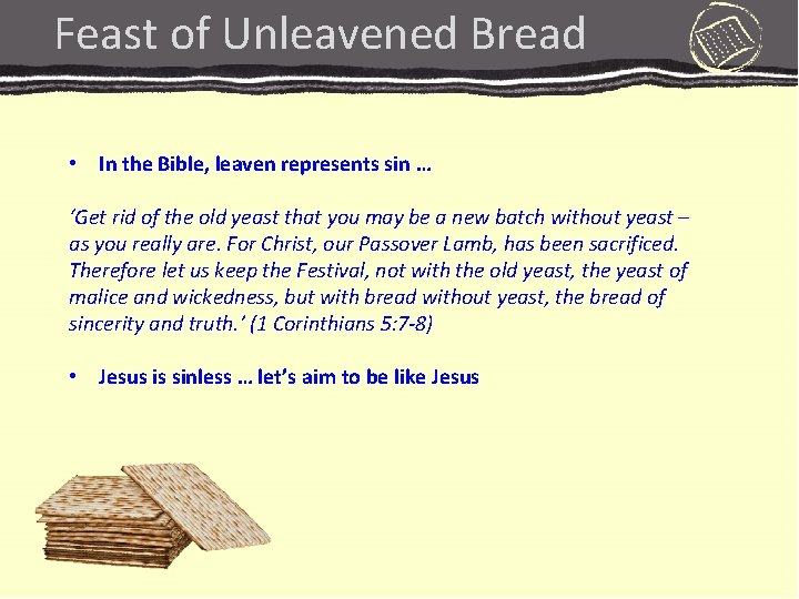 Feast of Unleavened Bread • In the Bible, leaven represents sin … ‘Get rid