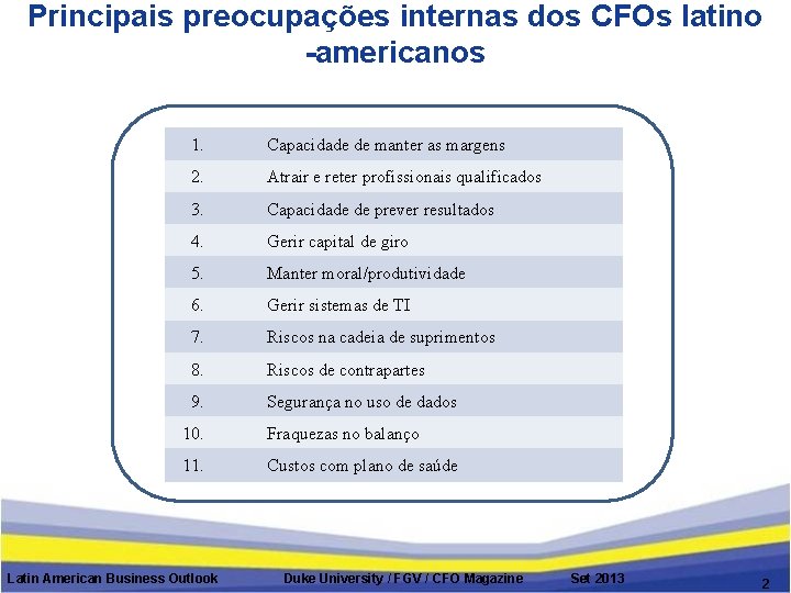 Principais preocupações internas dos CFOs latino -americanos 1. Capacidade de manter as margens 2.