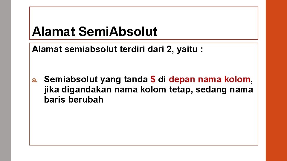 Alamat Semi. Absolut Alamat semiabsolut terdiri dari 2, yaitu : a. Semiabsolut yang tanda