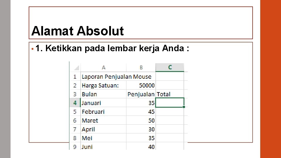 Alamat Absolut • 1. Ketikkan pada lembar kerja Anda : 