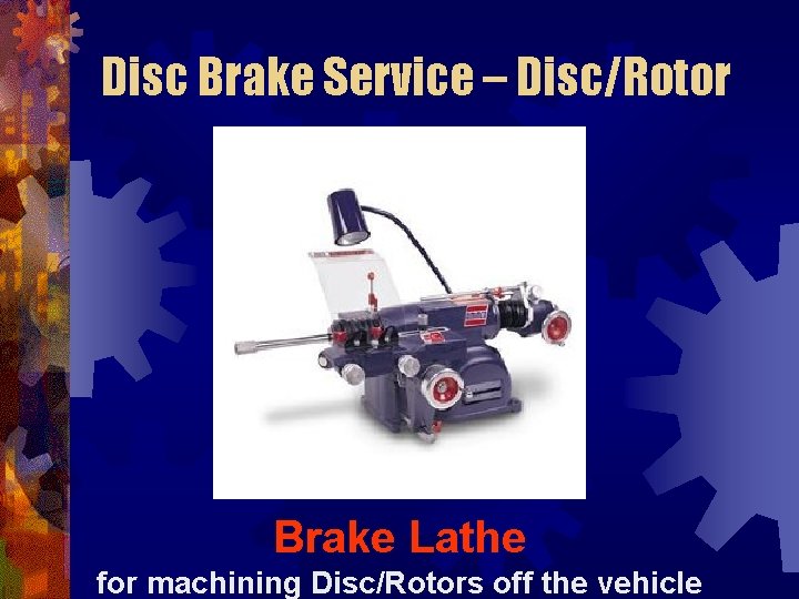 Disc Brake Service – Disc/Rotor Brake Lathe for machining Disc/Rotors off the vehicle 