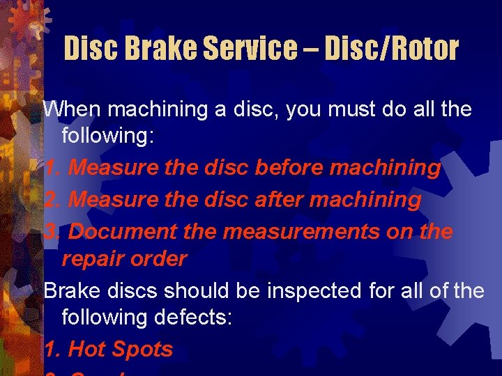 Disc Brake Service – Disc/Rotor When machining a disc, you must do all the