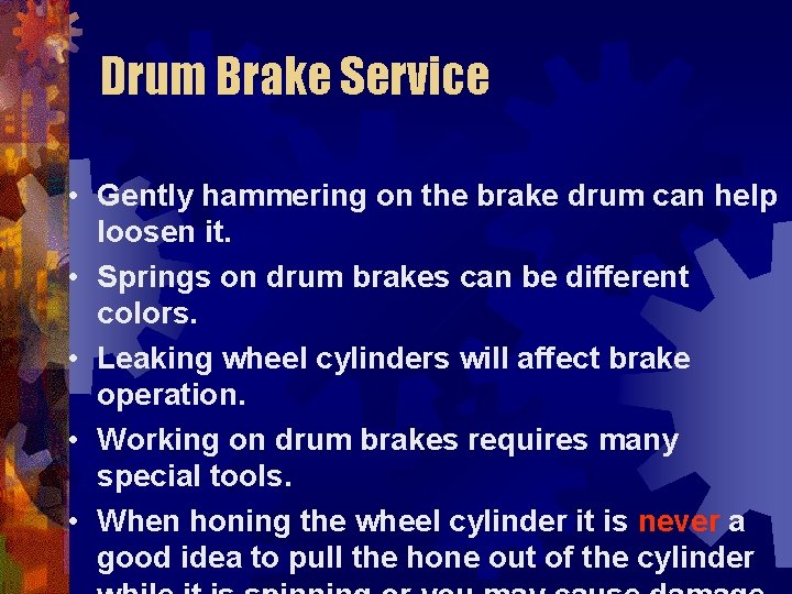 Drum Brake Service • Gently hammering on the brake drum can help loosen it.