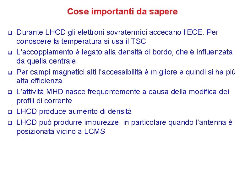 Cose importanti da sapere q q q Durante LHCD gli elettroni sovratermici accecano l’ECE.