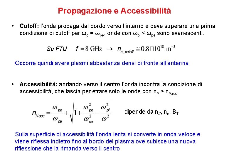 Propagazione e Accessibilità • Cutoff: l’onda propaga dal bordo verso l’interno e deve superare