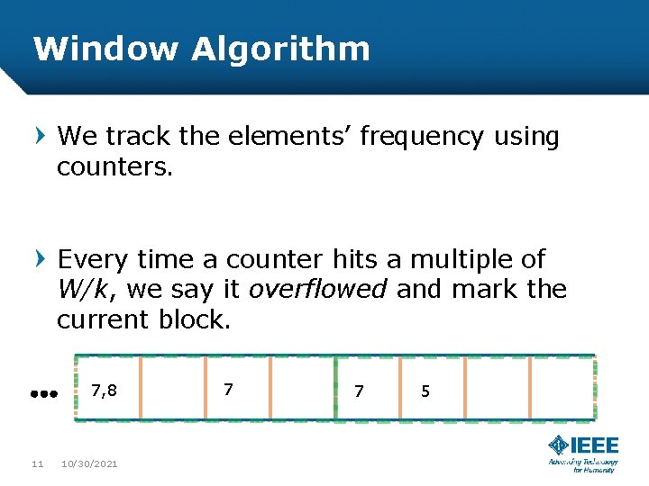 Window Algorithm We track the elements’ frequency using counters. Every time a counter hits