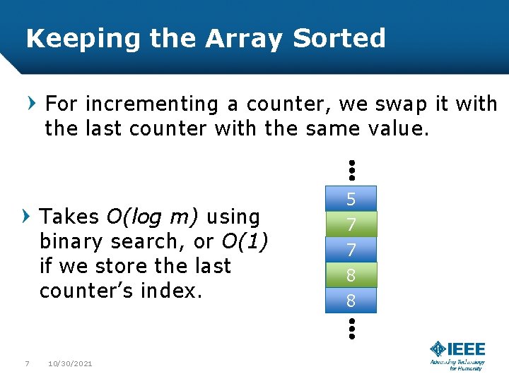 Keeping the Array Sorted For incrementing a counter, we swap it with the last