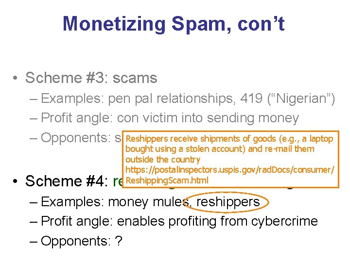 Monetizing Spam, con’t • Scheme #3: scams – Examples: pen pal relationships, 419 (“Nigerian”)