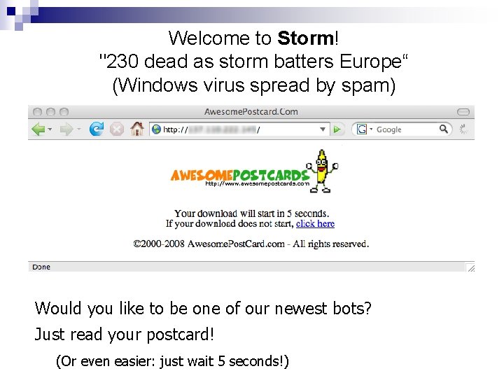 Welcome to Storm! "230 dead as storm batters Europe“ (Windows virus spread by spam)