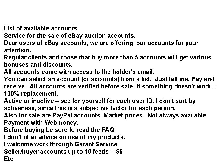List of available accounts Service for the sale of e. Bay auction accounts. Dear
