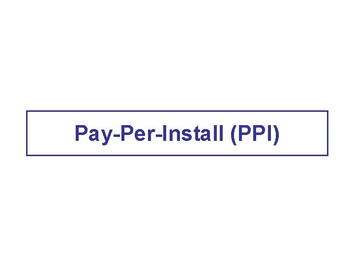 Pay-Per-Install (PPI) 