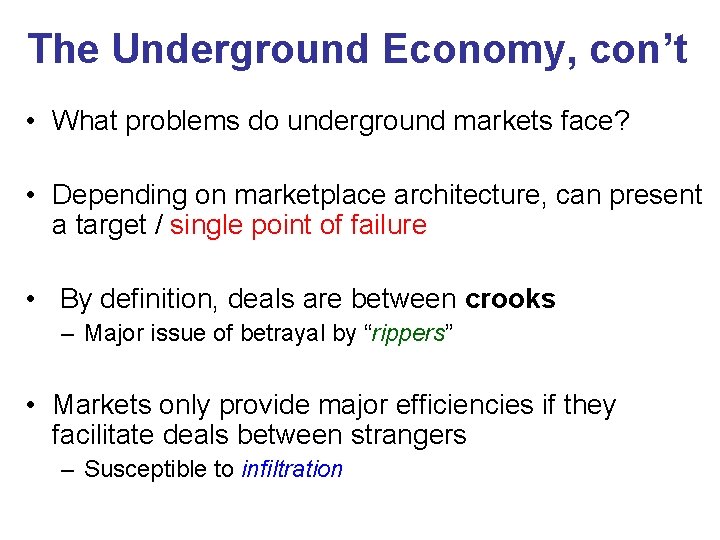 The Underground Economy, con’t • What problems do underground markets face? • Depending on